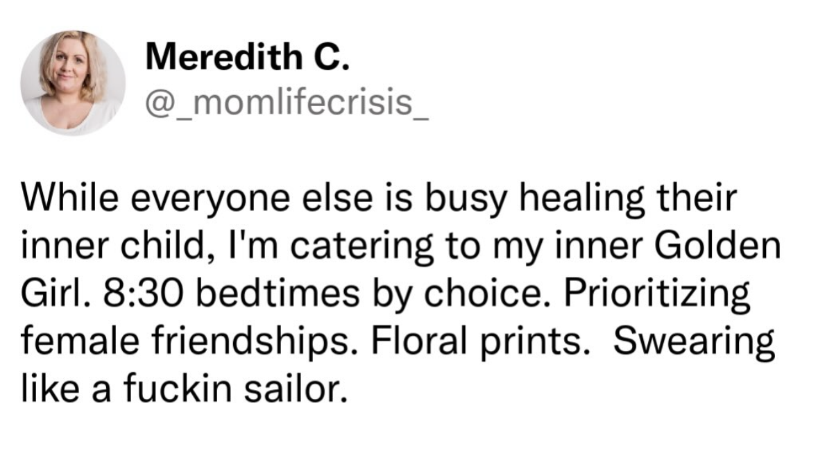 Me choosing my own early bedtime and floral prints over healing my inner child, but still swearing like a sailor. Peak adulting.