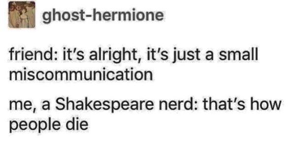 When your friend calls it a "small miscommunication" but you know it's basically Romeo and Juliet waiting to happen.