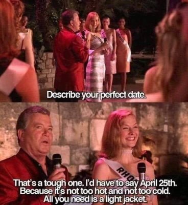 When someone asks about your perfect date and you're just there for the weather