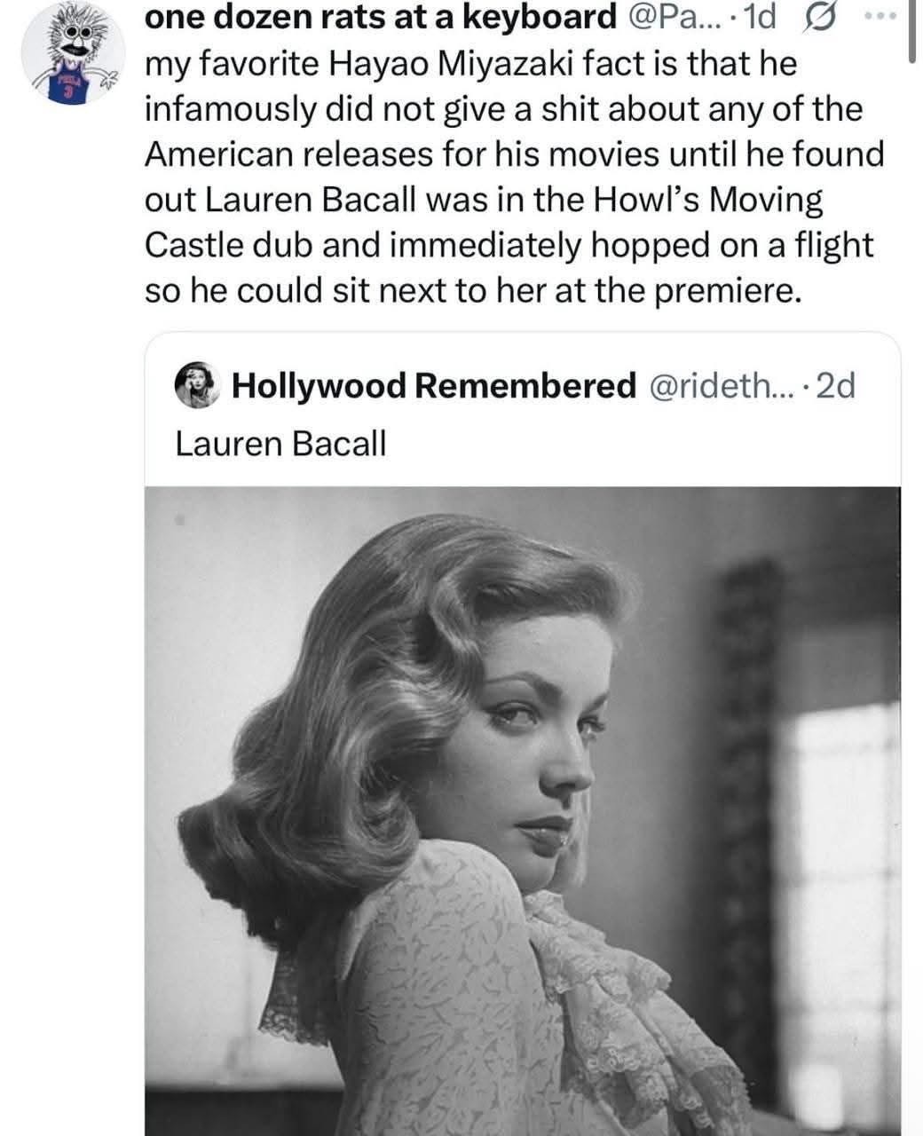 Miyazaki only cares about seeing his own movies if Lauren Bacall is in them, hopping on a flight just to sit next to her.