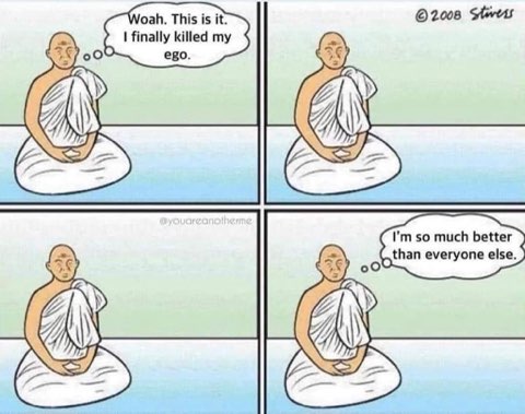 Me after meditating for five minutes and thinking I've achieved enlightenment