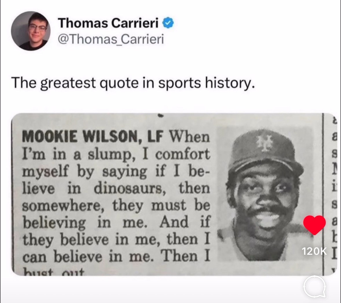Mookie Wilson's quote about believing in dinosaurs to feel better is peak sports wisdom.