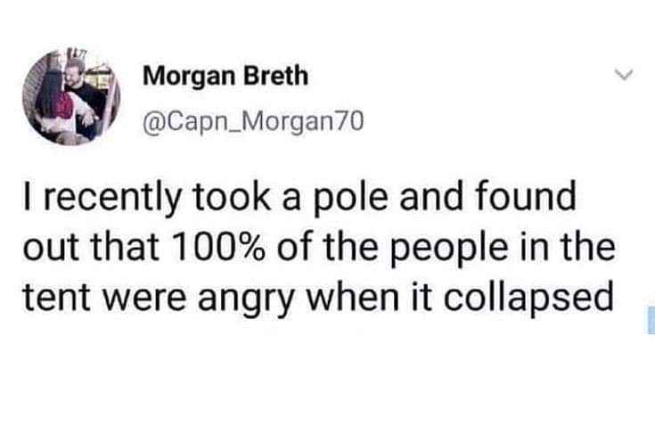 Who could have guessed that removing the support from a tent would make everyone inside mad?