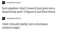 This mortuary science major would rather solve a dead body mystery than do algebra.