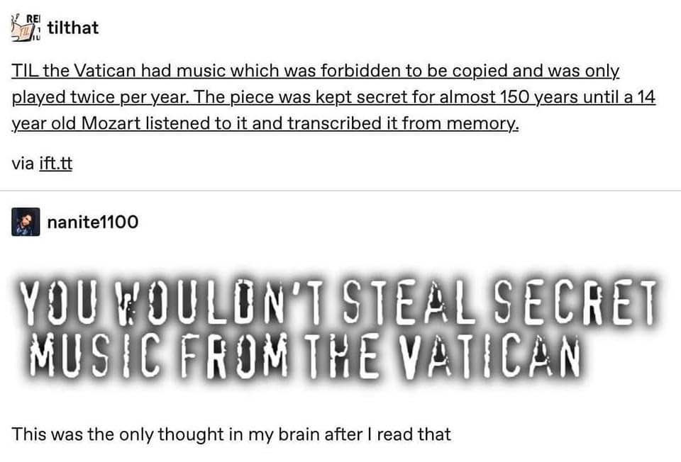 Basically, Mozart was the ultimate music pirate back in the day