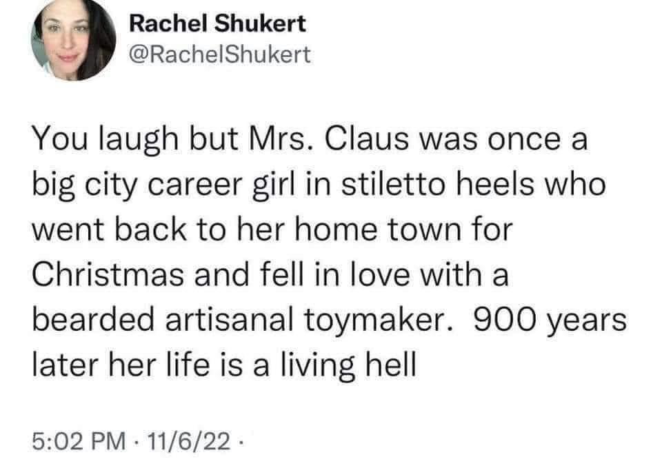 So Mrs. Claus used to be a career girl and now her life is a living hell. Oof.