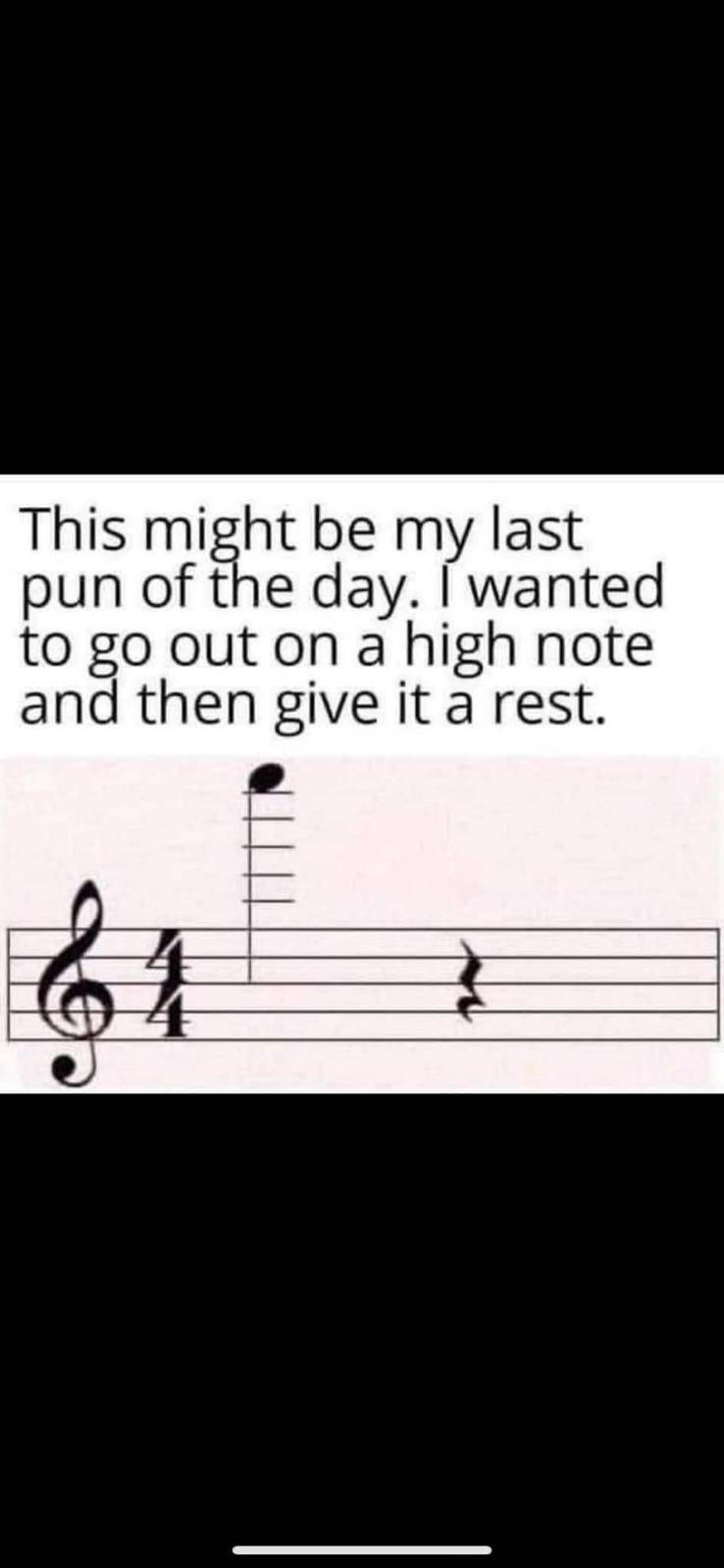 This pun is about to end on a high note and then give it a rest. Get it?
