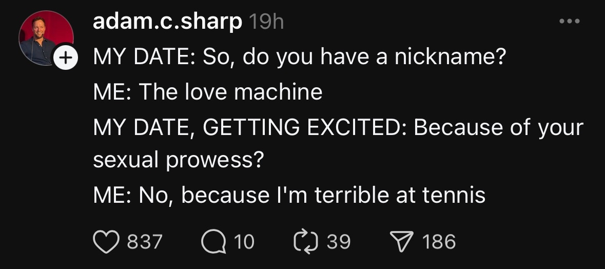 When you try to sound cool but just reveal you're bad at tennis instead of like, great in bed.