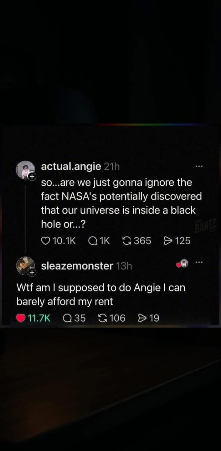 Me: worried about paying rent. NASA: our universe is inside a black hole. Me: ...