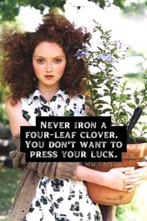 This is why you don't iron four-leaf clovers, you could literally press your luck lol