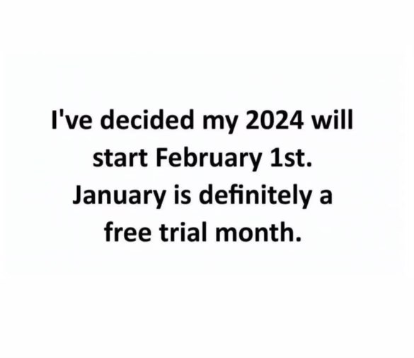 lmao literally me, January is just a beta version for the year