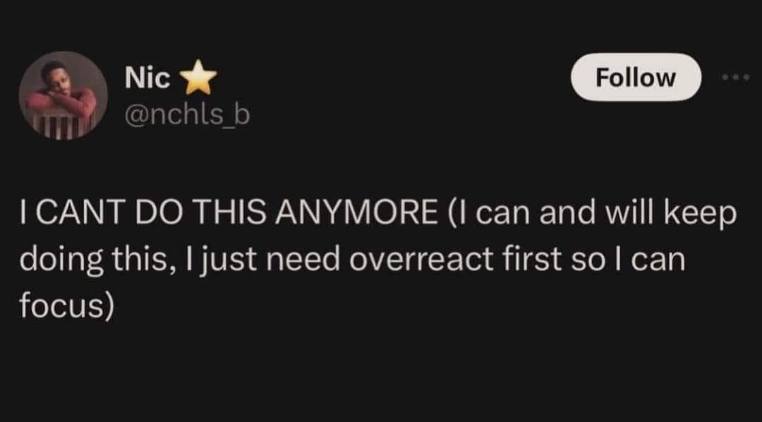 When you need to dramatically declare you're done before you can actually get back to it