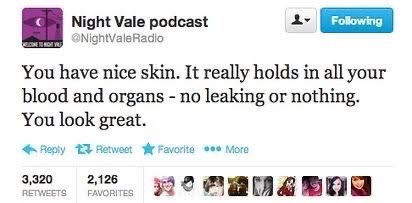 Lol, Night Vale's description of 'nice skin' is a little unsettling but also kinda true?