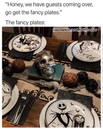 Me trying to be fancy for guests but my definition of fancy is Tim Burton themed