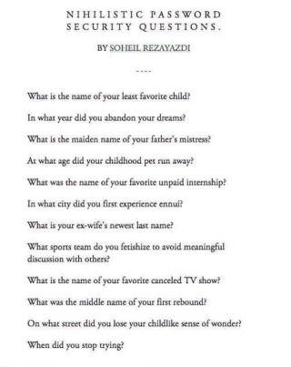 My password security questions are just a list of my life's greatest regrets