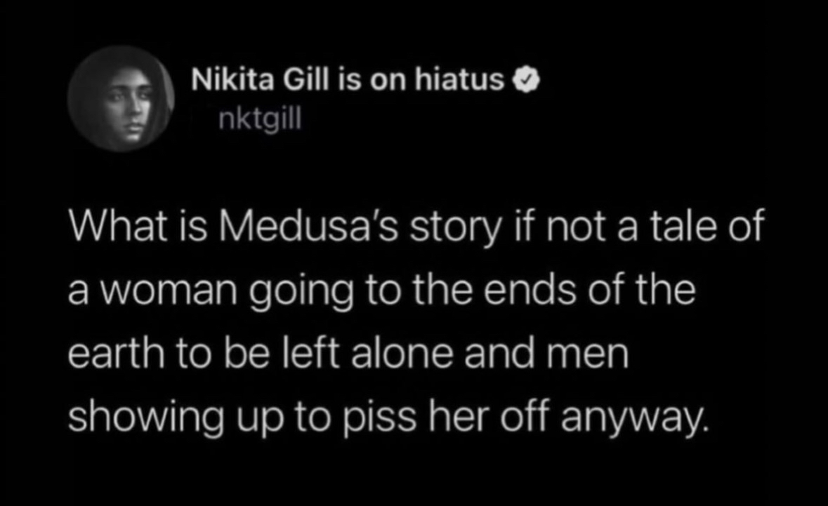 Basically, Medusa just wanted to be left alone and men kept showing up to bother her.