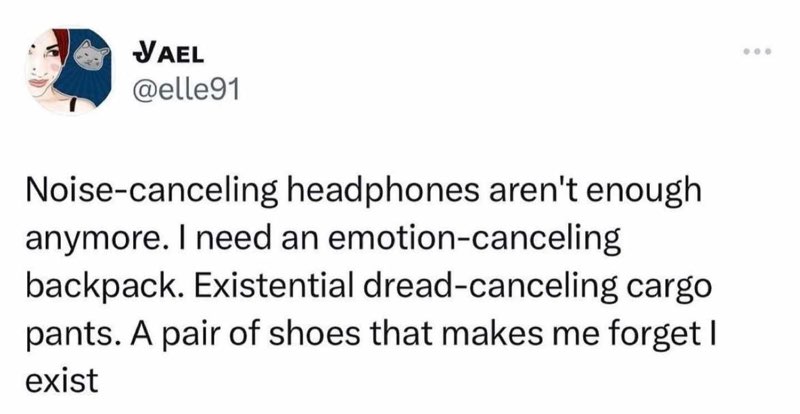 Me needing products that can cancel out my entire existence. The struggle is real.