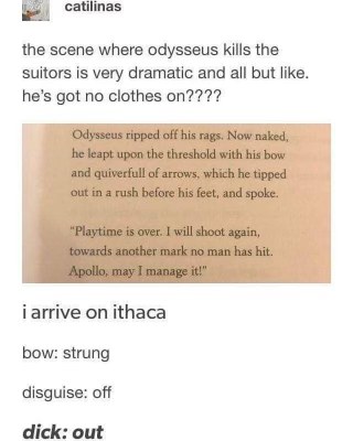 When Odysseus is about to fight, but he's also about to drop it like it's hot