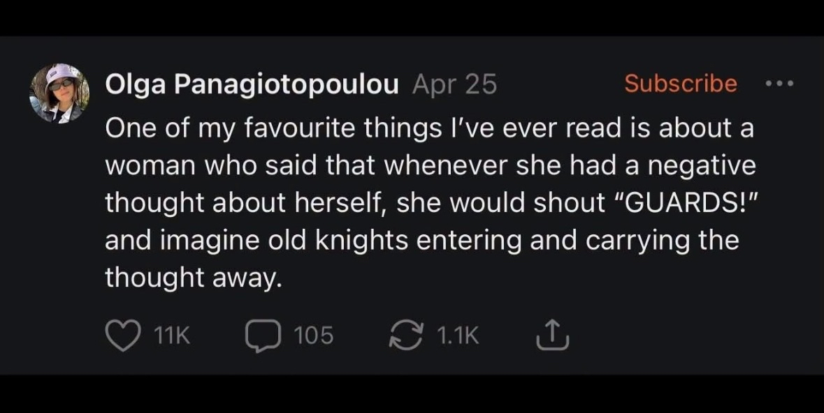 Me when I have a negative thought and summon the knights to carry it away.