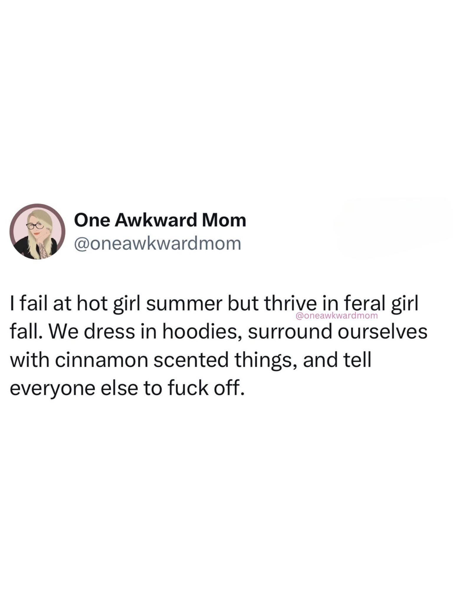 Hot girl summer vs feral girl fall is a mood. Basically just want to wear hoodies and tell everyone to leave me alone.