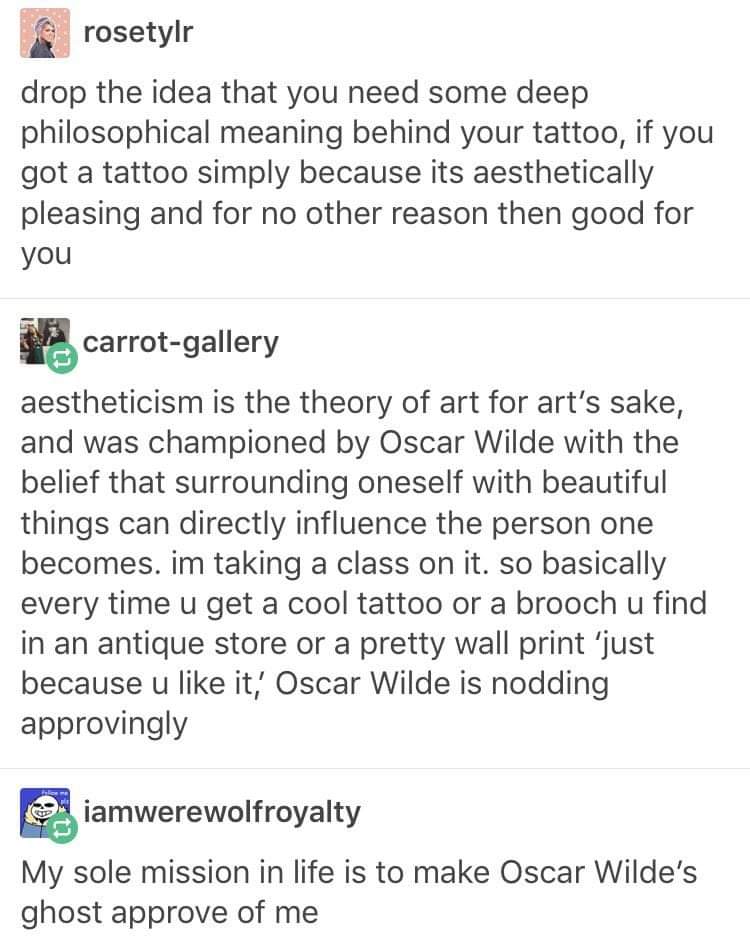 me living my life based on Oscar Wilde's posthumous approval