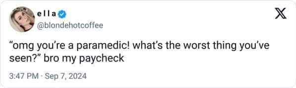 Paramedic's worst nightmare? Their paycheck.