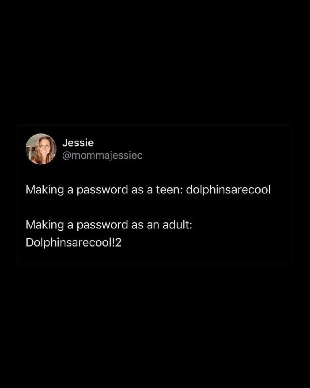 Adulting is adding a number and an exclamation point to your old password lol