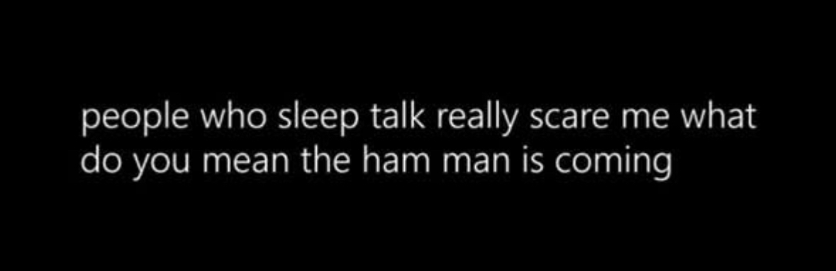 This is why I don't sleep in the same room as anyone