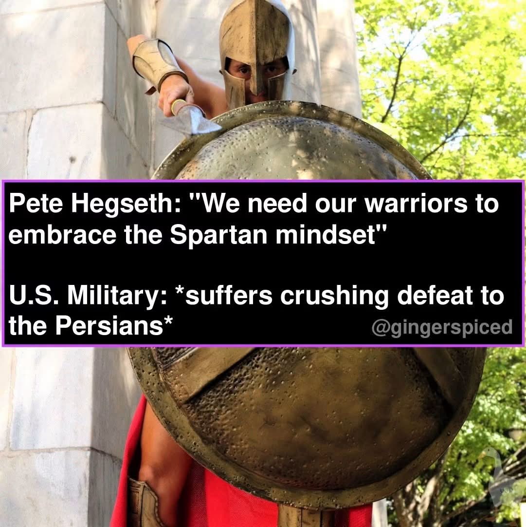 Pete Hegseth wants the US military to be like Spartans, but like, actual Spartans who lost to the Persians. lol