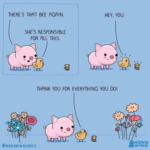 When you blame the bee for everything but then thank it for the flowers