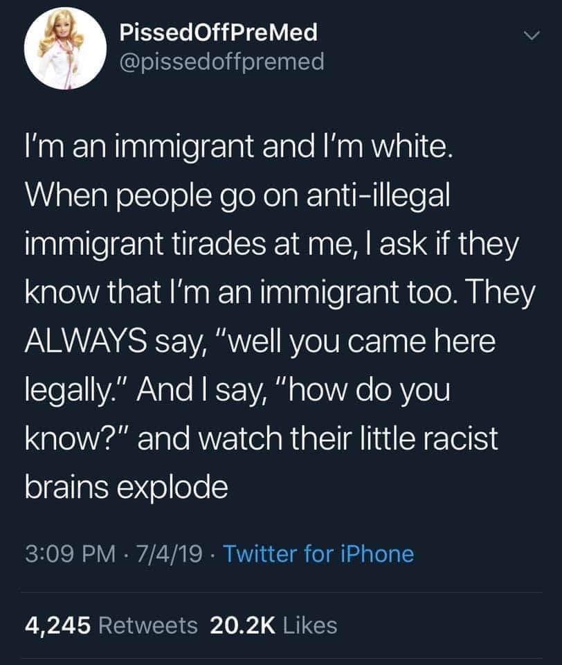 This person's strategy for dealing with anti-immigrant rants is to ask "how do you know?" and watch their heads spin