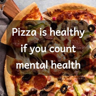 They're not wrong, pizza does boost my mood exponentially.