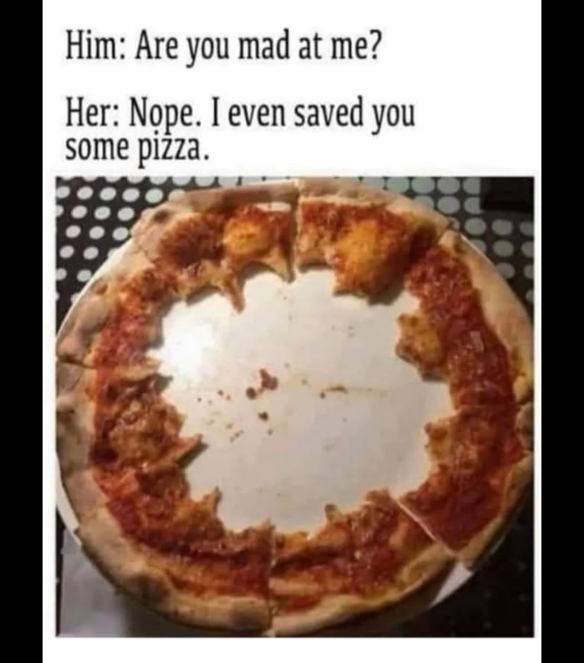 When she says she saved you pizza but it looks like this