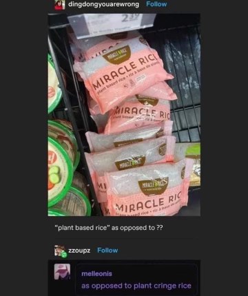 plant based rice, as opposed to plant cringe rice