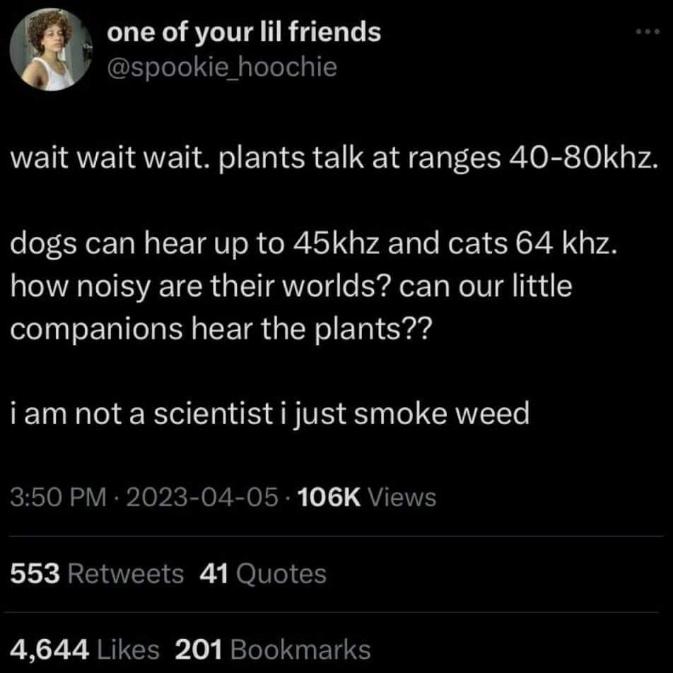 This person is wondering if pets can hear plants talking, but then admits they're just high lol