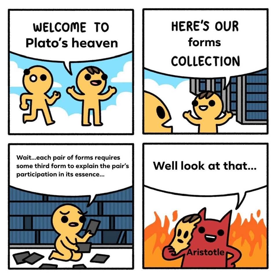 So Plato's heaven is just an endless loop of explaining the Forms. Sounds like a nightmare lol