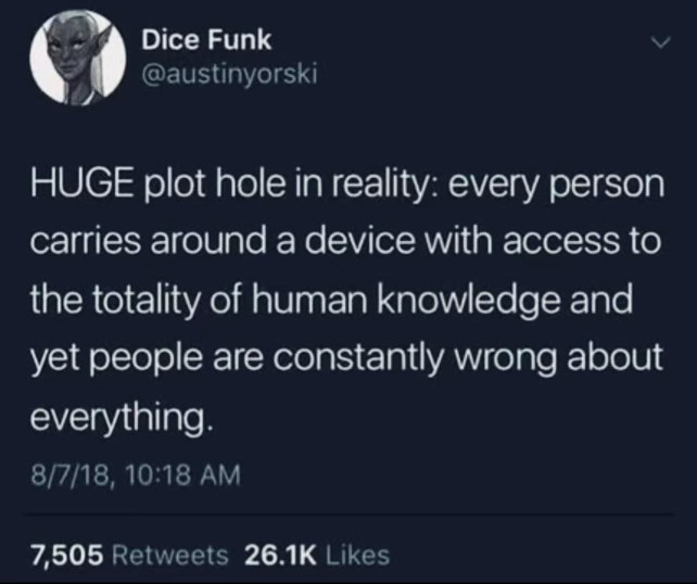Wait, so you're telling me we all have the internet in our pockets but still don't know anything?