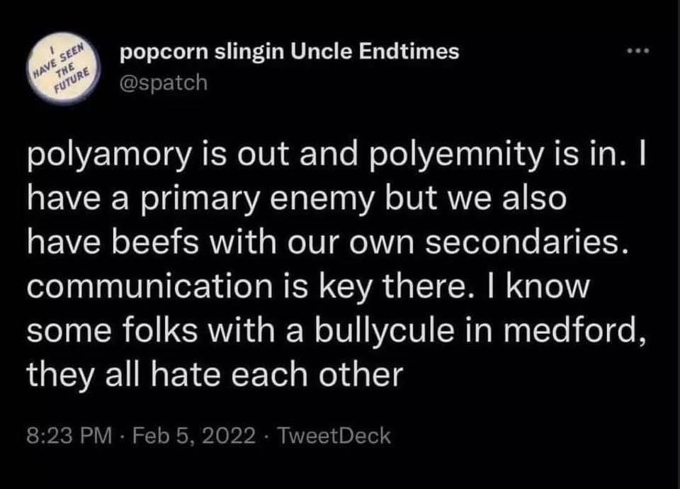 When you decide polyamory is too much and opt for having a primary enemy instead.