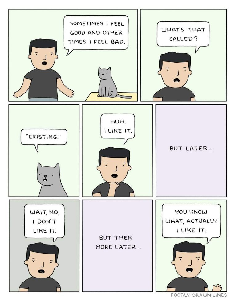 When you feel good, then bad, then good again, then bad, then good actually.
