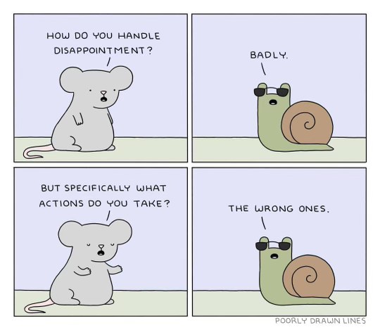 This snail handles disappointment badly by taking the wrong actions. Relatable.