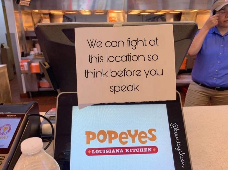 Lol, someone put this sign up at Popeyes. Guess they're not playing around.