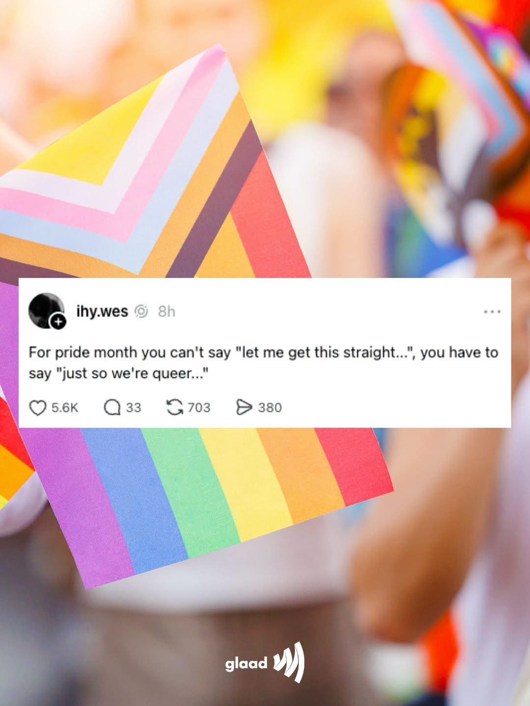 omg imagine saying 'just so we're queer' instead of 'just to get this straight'