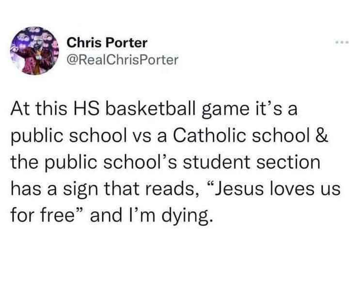 Public school students roasting Catholic school with a sign saying "Jesus loves us for free". Brilliant.