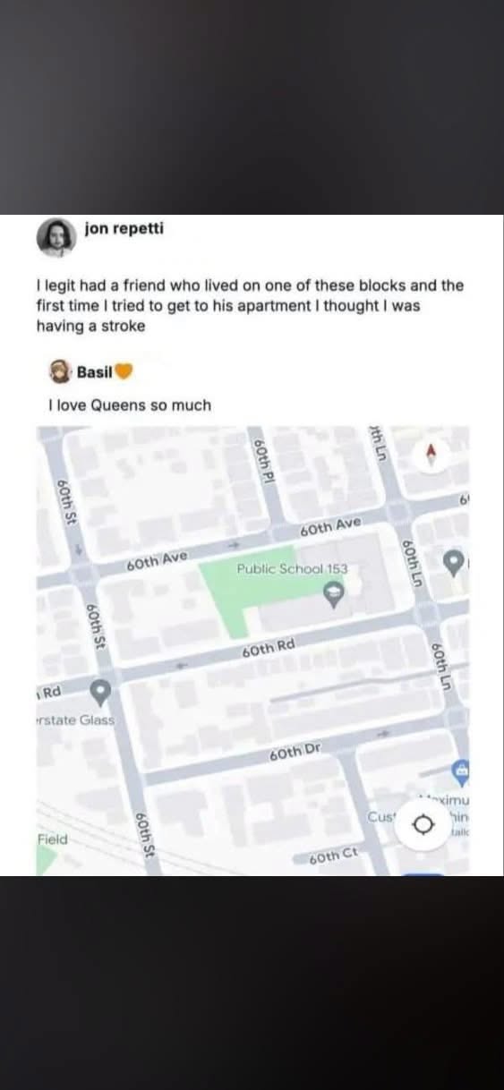 Me trying to navigate Queens because every street is 60th something