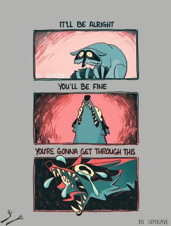 Me telling myself it's gonna be okay vs. me actually going through it