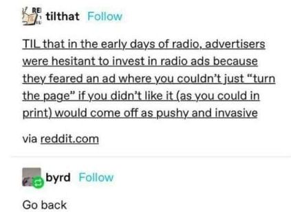Imagine being so scared of people changing the channel that they didn't want to advertise on the radio at all lol