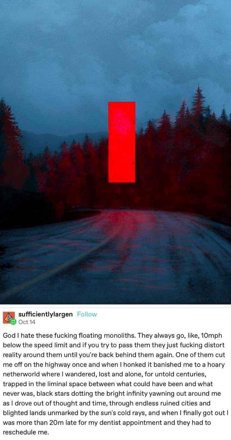 When you get stuck behind a monolith going 10mph and end up in another dimension for centuries.