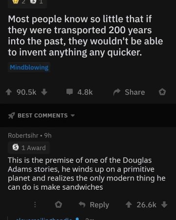 When you're transported to the past but all you can invent is a sandwich.