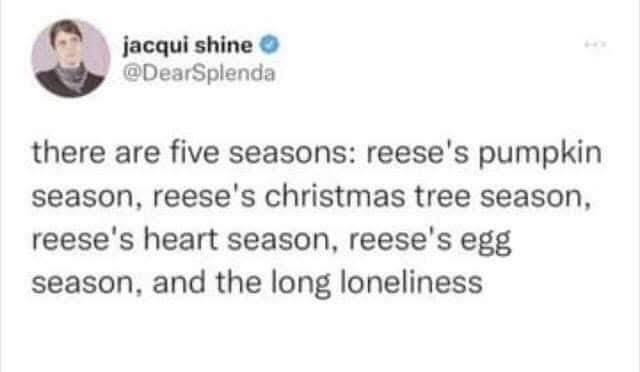 This tweet really captures the vibe of living for holidays just to eat Reese's