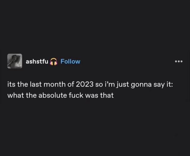 Me reflecting on the dumpster fire that was 2023